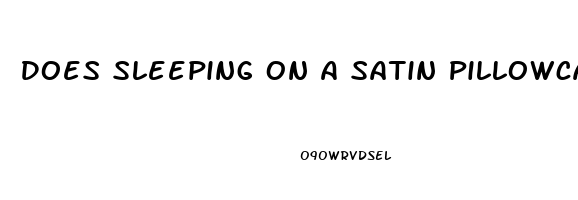 Does Sleeping On A Satin Pillowcase Help Skin