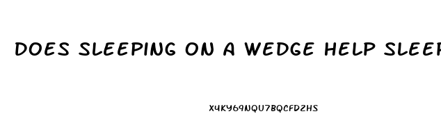 Does Sleeping On A Wedge Help Sleep Apnea