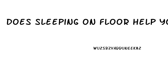 Does Sleeping On Floor Help Your Back