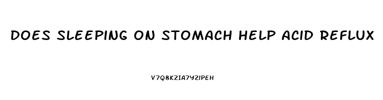 Does Sleeping On Stomach Help Acid Reflux