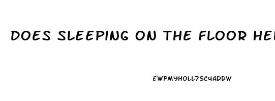 Does Sleeping On The Floor Help Back Pain