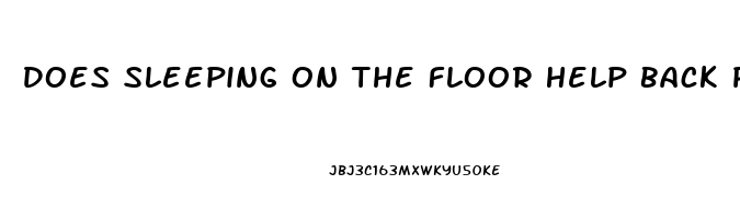 Does Sleeping On The Floor Help Back Pain
