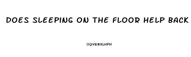 Does Sleeping On The Floor Help Back Pain