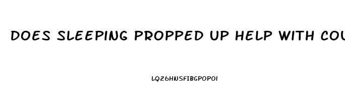 Does Sleeping Propped Up Help With Cough