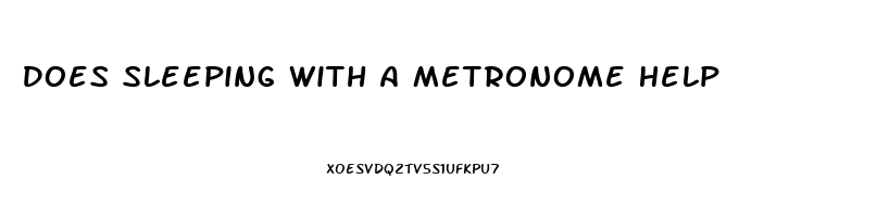 Does Sleeping With A Metronome Help