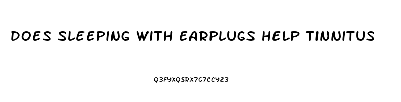Does Sleeping With Earplugs Help Tinnitus