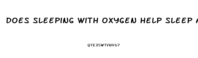 Does Sleeping With Oxygen Help Sleep Apnea