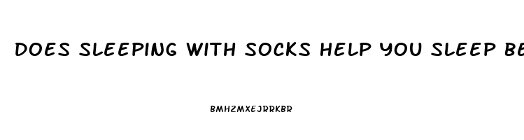 Does Sleeping With Socks Help You Sleep Better