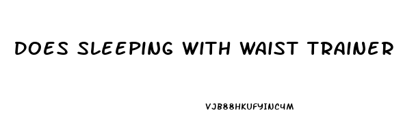 Does Sleeping With Waist Trainer Help