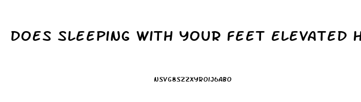 Does Sleeping With Your Feet Elevated Help