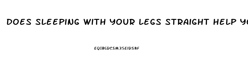 Does Sleeping With Your Legs Straight Help You Grow Taller