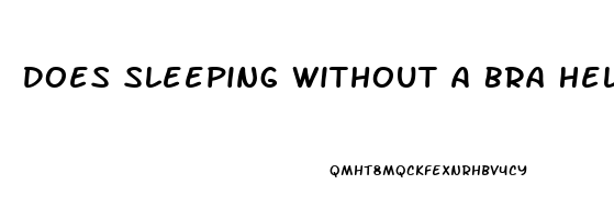 Does Sleeping Without A Bra Help Them Grow