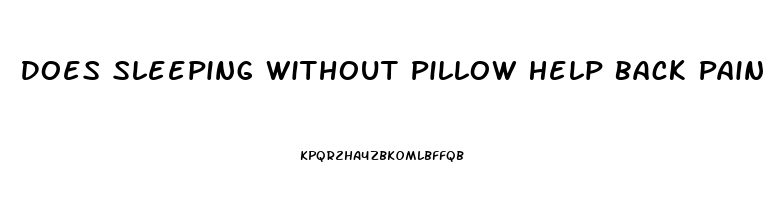 Does Sleeping Without Pillow Help Back Pain