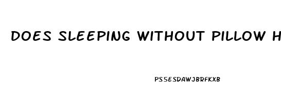 Does Sleeping Without Pillow Help Neck Pain