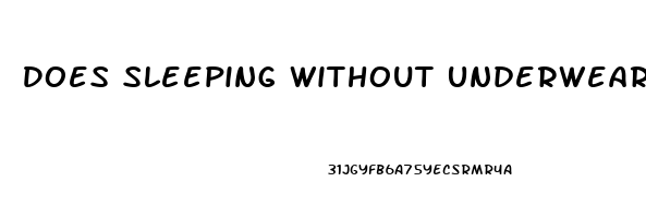 Does Sleeping Without Underwear Help A Yeast Infection