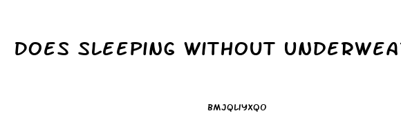 Does Sleeping Without Underwear Help A Yeast Infection