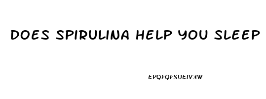 Does Spirulina Help You Sleep