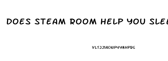 Does Steam Room Help You Sleep