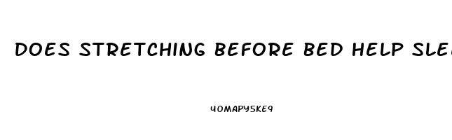 Does Stretching Before Bed Help Sleep