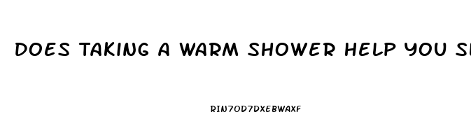 Does Taking A Warm Shower Help You Sleep