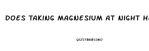 Does Taking Magnesium At Night Help You Sleep