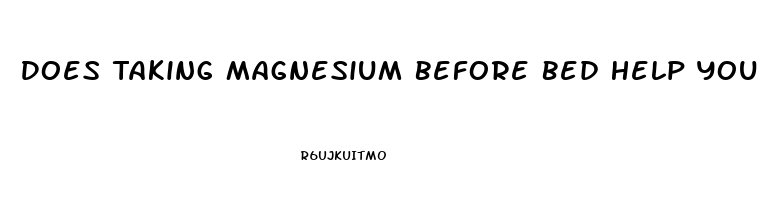 Does Taking Magnesium Before Bed Help You Sleep