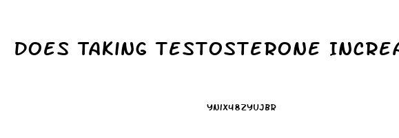 Does Taking Testosterone Increase Penis Size