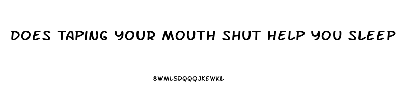 Does Taping Your Mouth Shut Help You Sleep