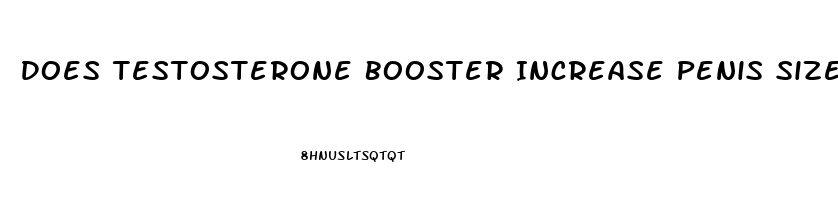 Does Testosterone Booster Increase Penis Size