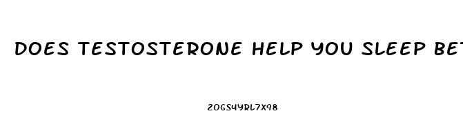 Does Testosterone Help You Sleep Better