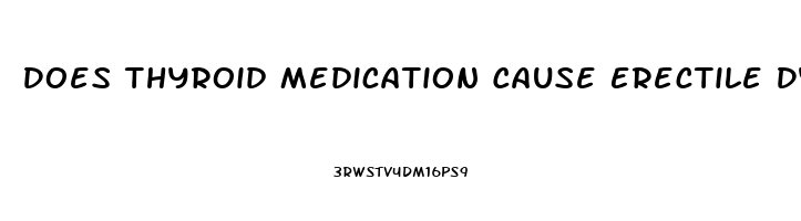 Does Thyroid Medication Cause Erectile Dysfunction