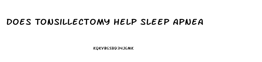 Does Tonsillectomy Help Sleep Apnea