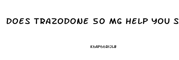 Does Trazodone 50 Mg Help You Sleep