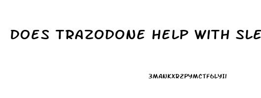 Does Trazodone Help With Sleep Right Away
