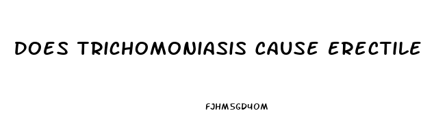 Does Trichomoniasis Cause Erectile Dysfunction