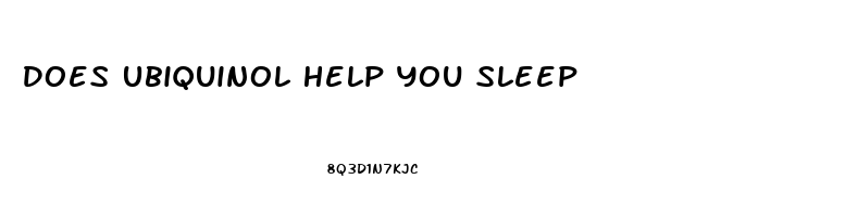 Does Ubiquinol Help You Sleep