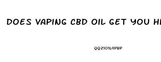 Does Vaping Cbd Oil Get You High