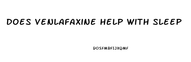 Does Venlafaxine Help With Sleep