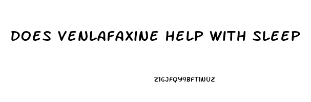 Does Venlafaxine Help With Sleep