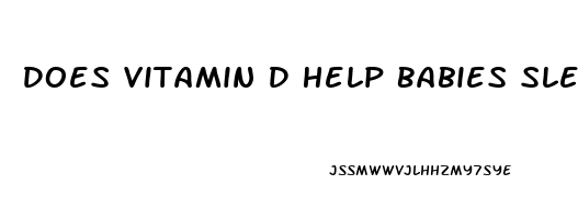 Does Vitamin D Help Babies Sleep