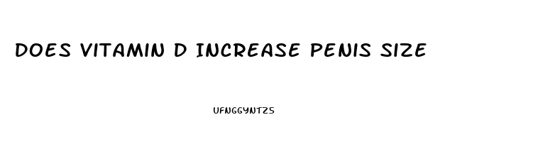 Does Vitamin D Increase Penis Size