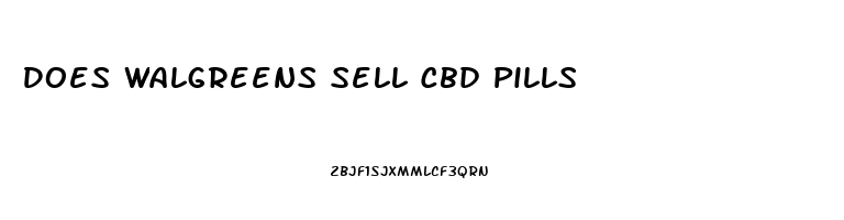 Does Walgreens Sell Cbd Pills