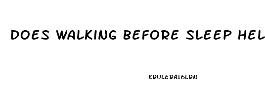 Does Walking Before Sleep Help