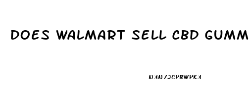 Does Walmart Sell Cbd Gummies In Store