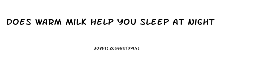 Does Warm Milk Help You Sleep At Night