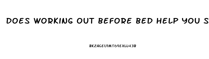 Does Working Out Before Bed Help You Sleep