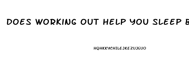 Does Working Out Help You Sleep Better