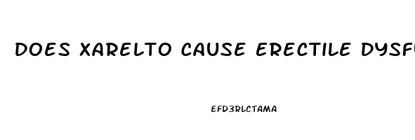 Does Xarelto Cause Erectile Dysfunction
