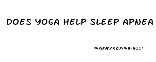 Does Yoga Help Sleep Apnea