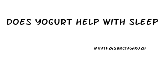 Does Yogurt Help With Sleep